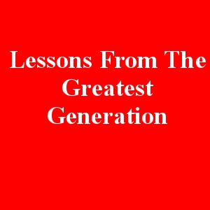 Lessons-From-the-Greatest-Generation